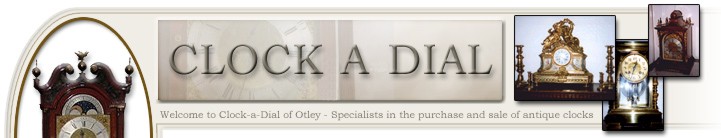  Welcome to Clock a Dial of Otley - Specialists in the purchase and sale of antique clocks